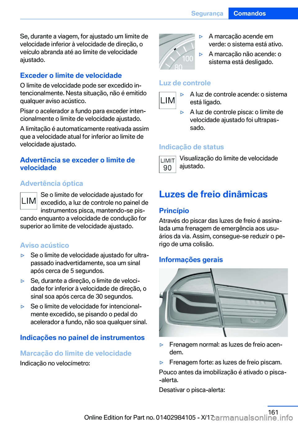 BMW 3 SERIES 2018  Manual do condutor (in Portuguese) �S�e�,� �d�u�r�a�n�t�e� �a� �v�i�a�g�e�m�,� �f�o�r� �a�j�u�s�t�a�d�o� �u�m� �l�i�m�i�t�e� �d�e
�v�e�l�o�c�i�d�a�d�e� �i�n�f�e�r�i�o�r� �à� �v�e�l�o�c�i�d�a�d�e� �d�e� �d�i�r�e�