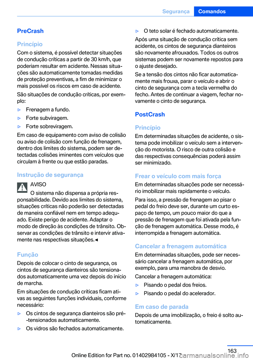 BMW 3 SERIES 2018  Manual do condutor (in Portuguese) �P�r�e�C�r�a�s�h
�P�r�i�n�c�