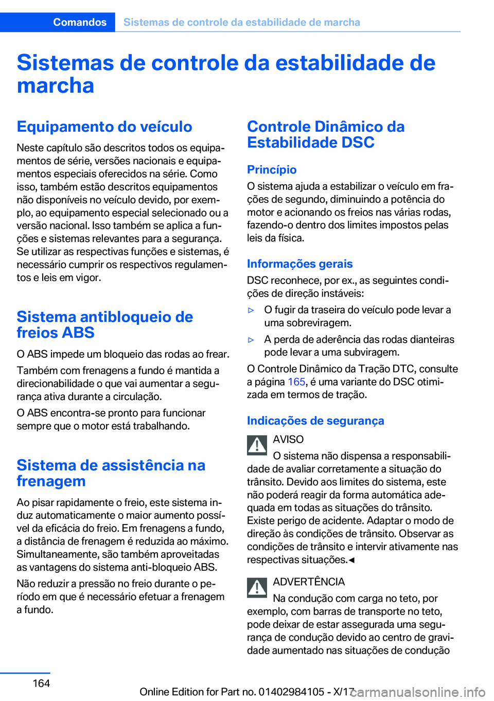 BMW 3 SERIES 2018  Manual do condutor (in Portuguese) �S�i�s�t�e�m�a�s��d�e��c�o�n�t�r�o�l�e��d�a��e�s�t�a�b�i�l�i�d�a�d�e��d�e
�m�a�r�c�h�a�E�q�u�i�p�a�m�e�n�t�o��d�o��v�e�