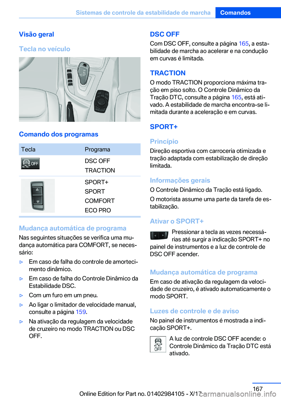 BMW 3 SERIES 2018  Manual do condutor (in Portuguese) �V�i�s�ã�o��g�e�r�a�l
�T�e�c�l�a��n�o��v�e�