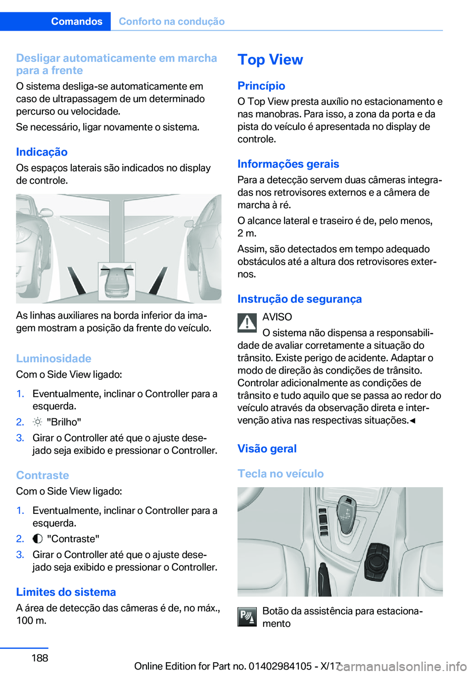 BMW 3 SERIES 2018  Manual do condutor (in Portuguese) �D�e�s�l�i�g�a�r��a�u�t�o�m�a�t�i�c�a�m�e�n�t�e��e�m��m�a�r�c�h�a
�p�a�r�a��a��f�r�e�n�t�e
�O� �s�i�s�t�e�m�a� �d�e�s�l�i�g�a�-�s�e� �a�u�t�o�m�a�t�i�c�a�m�e�n�t�e� �e�m
�c�a�s�o� �d�e� �u�l�t�r�