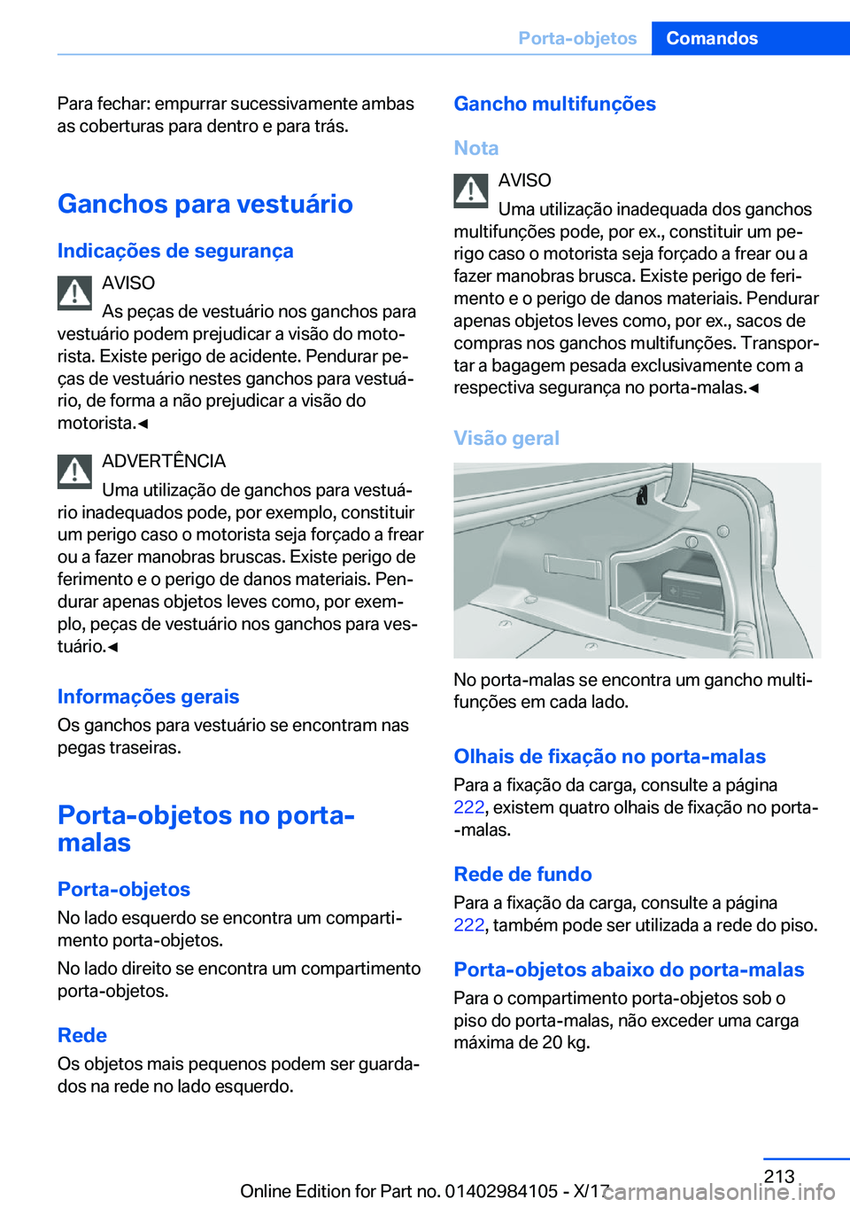 BMW 3 SERIES 2018  Manual do condutor (in Portuguese) �P�a�r�a� �f�e�c�h�a�r�:� �e�m�p�u�r�r�a�r� �s�u�c�e�s�s�i�v�a�m�e�n�t�e� �a�m�b�a�s
�a�s� �c�o�b�e�r�t�u�r�a�s� �p�a�r�a� �d�e�n�t�r�o� �e� �p�a�r�a� �t�r�á�s�.
�G�a�n�c�h�o�s��p�a�r�a��v�e�s�t�u�