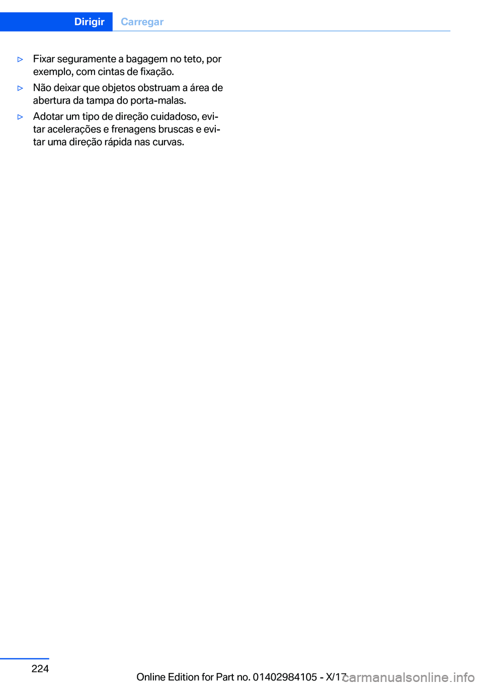 BMW 3 SERIES 2018  Manual do condutor (in Portuguese) y�F�i�x�a�r� �s�e�g�u�r�a�m�e�n�t�e� �a� �b�a�g�a�g�e�m� �n�o� �t�e�t�o�,� �p�o�r
�e�x�e�m�p�l�o�,� �c�o�m� �c�i�n�t�a�s� �d�e� �f�i�x�a�