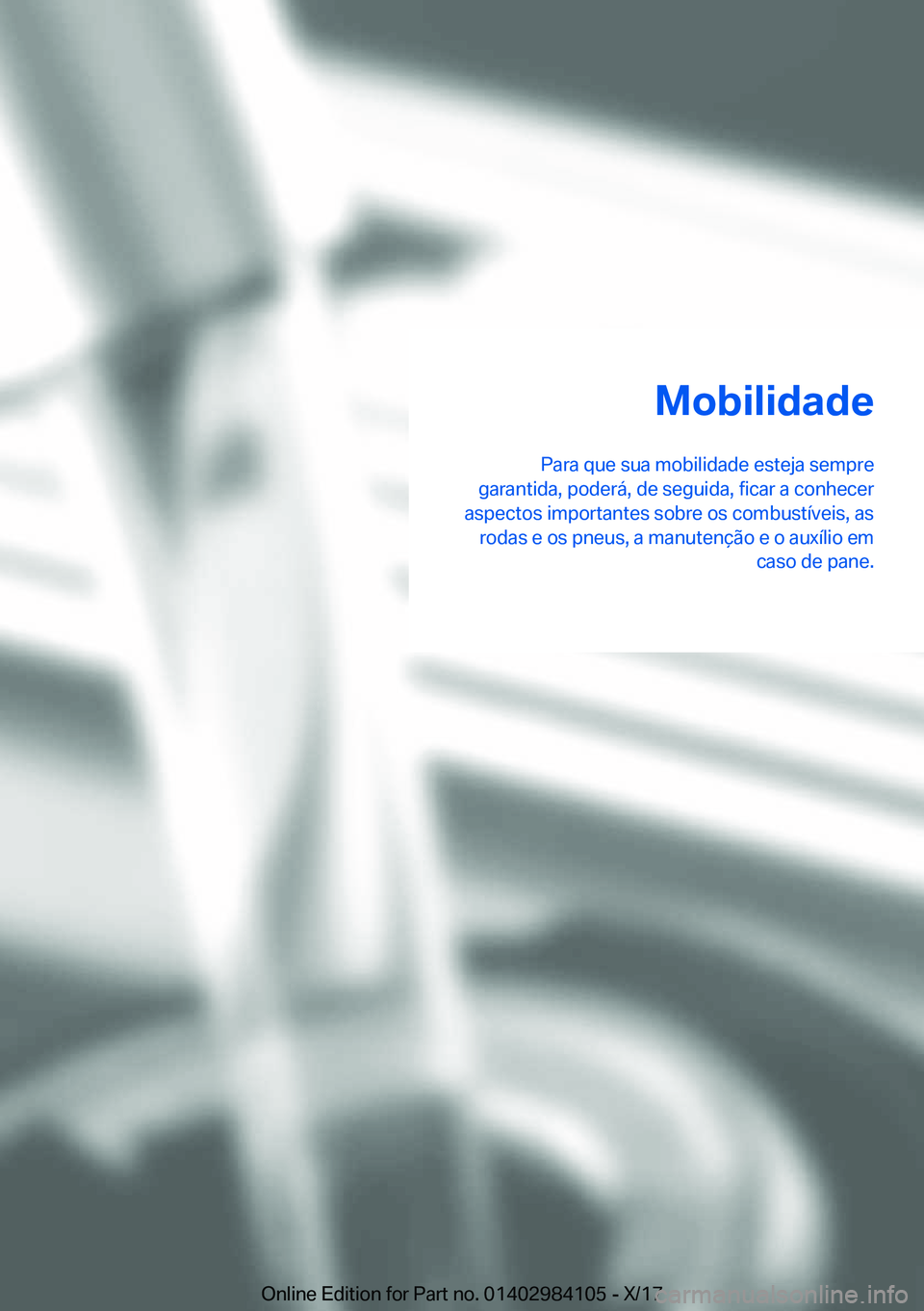 BMW 3 SERIES 2018  Manual do condutor (in Portuguese) �M�o�b�i�l�i�d�a�d�e
�P�a�r�a� �q�u�e� �s�u�a� �m�o�b�i�l�i�d�a�d�e� �e�s�t�e�j�a� �s�e�m�p�r�e
�g�a�r�a�n�t�i�d�a�,� �p�o�d�e�r�á�,� �d�e� �s�e�g�u�i�d�a�,� �f�i�c�a�r� �a� �c�o�n�h�e�c�e�r
�a�s�p�e