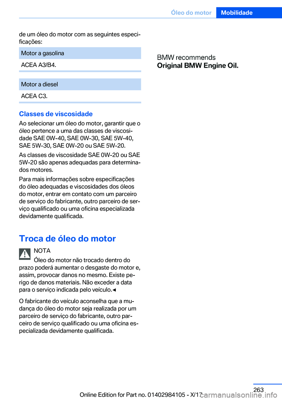 BMW 3 SERIES 2018  Manual do condutor (in Portuguese) �d�e� �u�m� �ó�l�e�o� �d�o� �m�o�t�o�r� �c�o�m� �a�s� �s�e�g�u�i�n�t�e�s� �e�s�p�e�c�iª
�f�i�c�a�