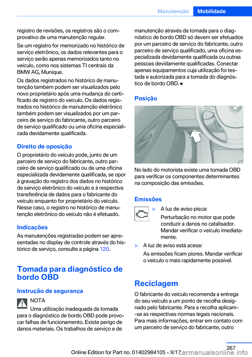 BMW 3 SERIES 2018  Manual do condutor (in Portuguese) �r�e�g�i�s�t�r�o� �d�e� �r�e�v�i�s�õ�e�s�,� �o�s� �r�e�g�i�s�t�r�o�s� �s�ã�o� �o� �c�o�mª
�p�r�o�v�a�t�i�v�o� �d�e� �u�m�a� �m�a�n�u�t�e�n�