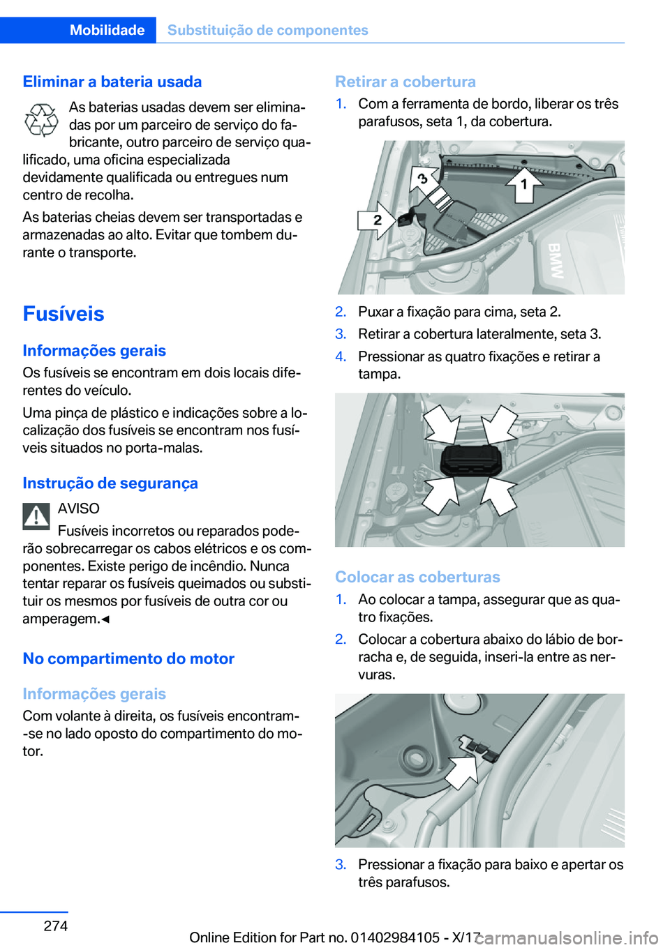 BMW 3 SERIES 2018  Manual do condutor (in Portuguese) �E�l�i�m�i�n�a�r��a��b�a�t�e�r�i�a��u�s�a�d�a�A�s� �b�a�t�e�r�i�a�s� �u�s�a�d�a�s� �d�e�v�e�m� �s�e�r� �e�l�i�m�i�n�aª�d�a�s� �p�o�r� �u�m� �p�a�r�c�e�i�r�o� �d�e� �s�e�r�v�i�
