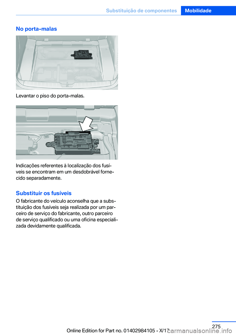 BMW 3 SERIES 2018  Manual do condutor (in Portuguese) �N�o��p�o�r�t�a�-�m�a�l�a�s
�L�e�v�a�n�t�a�r� �o� �p�i�s�o� �d�o� �p�o�r�t�a�-�m�a�l�a�s�.
�I�n�d�i�c�a�