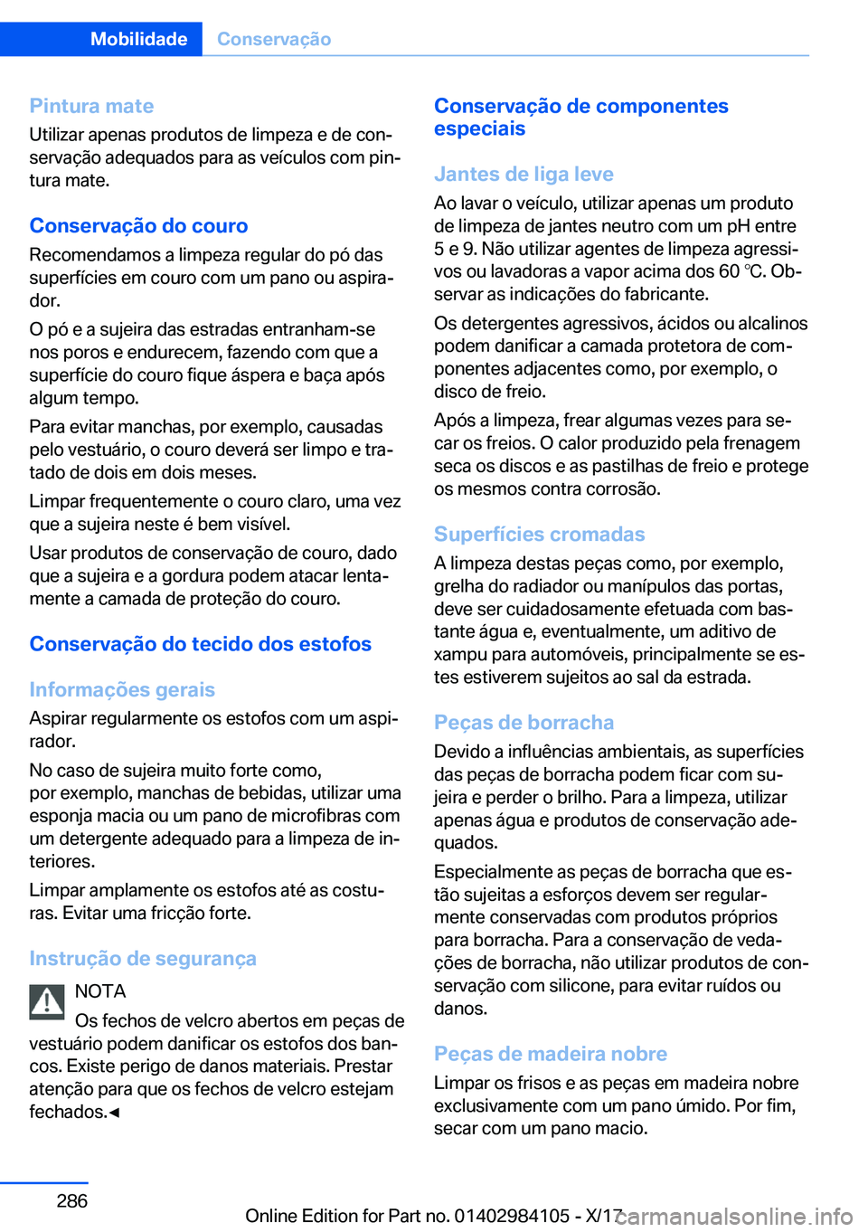 BMW 3 SERIES 2018  Manual do condutor (in Portuguese) �P�i�n�t�u�r�a��m�a�t�e
�U�t�i�l�i�z�a�r� �a�p�e�n�a�s� �p�r�o�d�u�t�o�s� �d�e� �l�i�m�p�e�z�a� �e� �d�e� �c�o�nª �s�e�r�v�a�