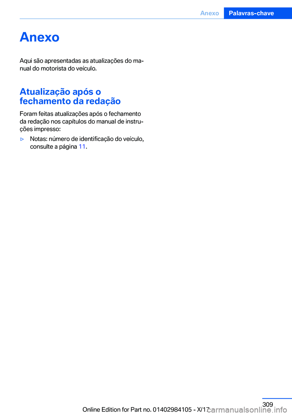 BMW 3 SERIES 2018  Manual do condutor (in Portuguese) �A�n�e�x�o�A�q�u�i� �s�ã�o� �a�p�r�e�s�e�n�t�a�d�a�s� �a�s� �a�t�u�a�l�i�z�a�