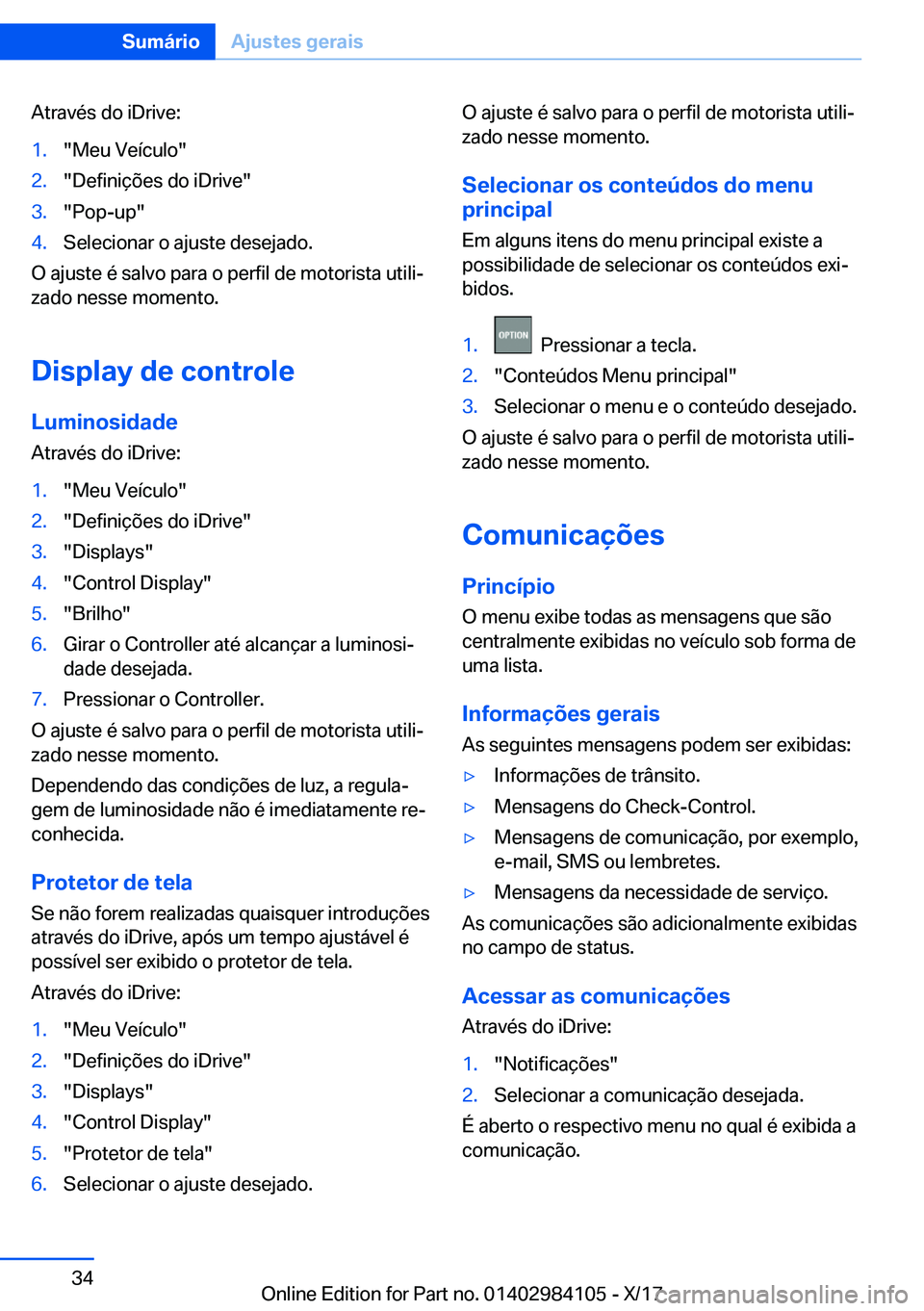 BMW 3 SERIES 2018  Manual do condutor (in Portuguese) �A�t�r�a�v�é�s� �d�o� �i�D�r�i�v�e�:�1�.�"�M�e�u� �V�e�