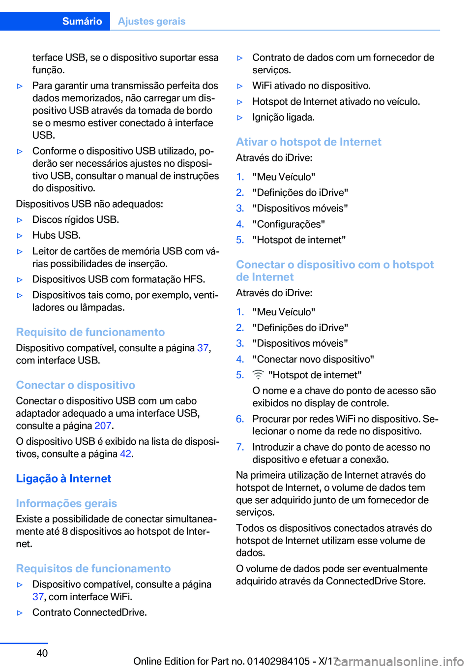 BMW 3 SERIES 2018  Manual do condutor (in Portuguese) �t�e�r�f�a�c�e� �U�S�B�,� �s�e� �o� �d�i�s�p�o�s�i�t�i�v�o� �s�u�p�o�r�t�a�r� �e�s�s�a�f�u�n�