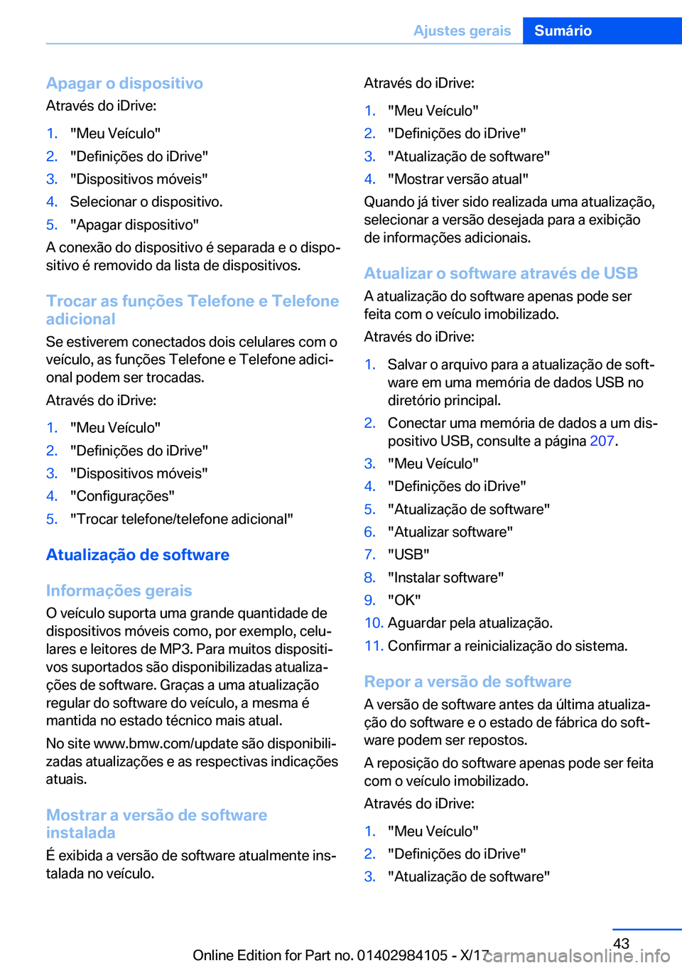 BMW 3 SERIES 2018  Manual do condutor (in Portuguese) �A�p�a�g�a�r��o��d�i�s�p�o�s�i�t�i�v�o
�A�t�r�a�v�é�s� �d�o� �i�D�r�i�v�e�:�1�.�"�M�e�u� �V�e�