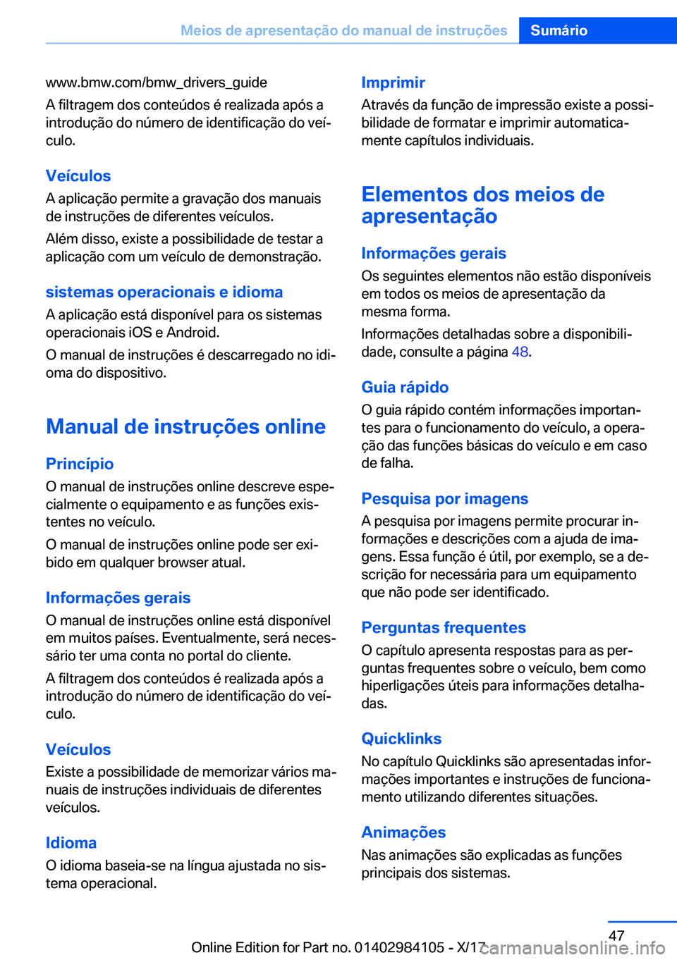 BMW 3 SERIES 2018  Manual do condutor (in Portuguese) �w�w�w�.�b�m�w�.�c�o�m�/�b�m�w�@�d�r�i�v�e�r�s�@�g�u�i�d�e
�A� �f�i�l�t�r�a�g�e�m� �d�o�s� �c�o�n�t�e�