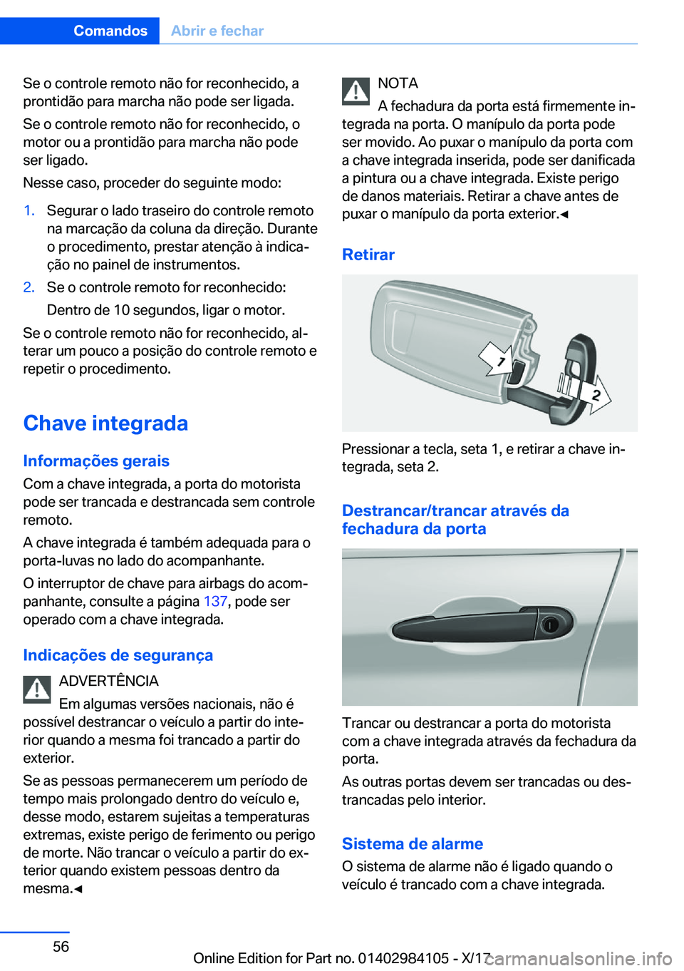 BMW 3 SERIES 2018  Manual do condutor (in Portuguese) �S�e� �o� �c�o�n�t�r�o�l�e� �r�e�m�o�t�o� �n�ã�o� �f�o�r� �r�e�c�o�n�h�e�c�i�d�o�,� �a
�p�r�o�n�t�i�d�ã�o� �p�a�r�a� �m�a�r�c�h�a� �n�ã�o� �p�o�d�e� �s�e�r� �l�i�g�a�d�a�.
�S�e� �o� �c�o�n�t�r�o�l�