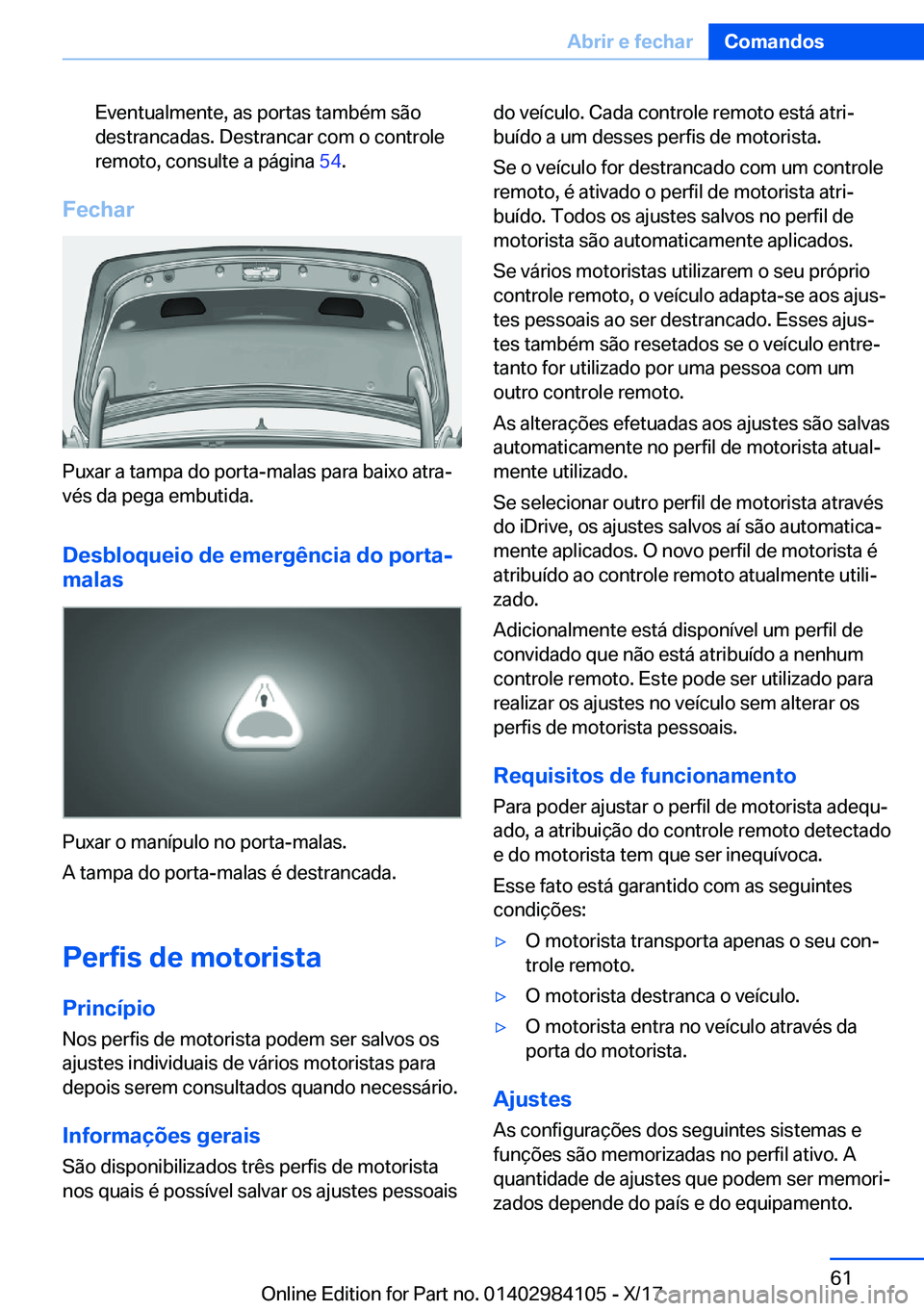 BMW 3 SERIES 2018  Manual do condutor (in Portuguese) �E�v�e�n�t�u�a�l�m�e�n�t�e�,� �a�s� �p�o�r�t�a�s� �t�a�m�b�é�m� �s�ã�o�d�e�s�t�r�a�n�c�a�d�a�s�.� �D�e�s�t�r�a�n�c�a�r� �c�o�m� �o� �c�o�n�t�r�o�l�e�r�e�m�o�t�o�,� �c�o�n�s�u�l�t�e� �a� �p�á�g�i�n�
