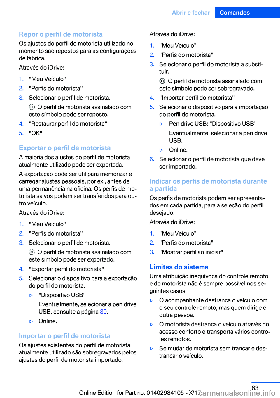 BMW 3 SERIES 2018  Manual do condutor (in Portuguese) �R�e�p�o�r��o��p�e�r�f�i�l��d�e��m�o�t�o�r�i�s�t�a
�O�s� �a�j�u�s�t�e�s� �d�o� �p�e�r�f�i�l� �d�e� �m�o�t�o�r�i�s�t�a� �u�t�i�l�i�z�a�d�o� �n�o �m�o�m�e�n�t�o� �s�ã�o� �r�e�p�o�s�t�o�s� �p�a�r�a�