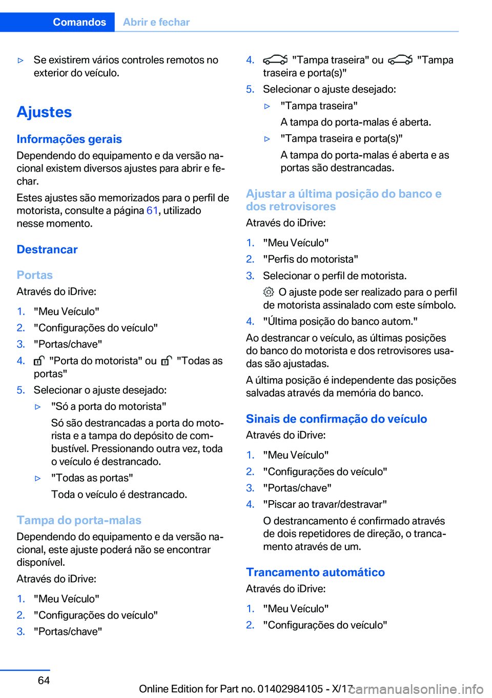 BMW 3 SERIES 2018  Manual do condutor (in Portuguese) y�S�e� �e�x�i�s�t�i�r�e�m� �v�á�r�i�o�s� �c�o�n�t�r�o�l�e�s� �r�e�m�o�t�o�s� �n�o�e�x�t�e�r�i�o�r� �d�o� �v�e�