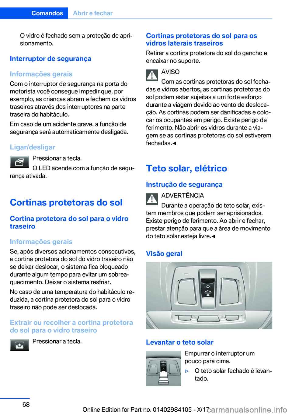 BMW 3 SERIES 2018  Manual do condutor (in Portuguese) �O� �v�i�d�r�o� �é� �f�e�c�h�a�d�o� �s�e�m� �a� �p�r�o�t�e�