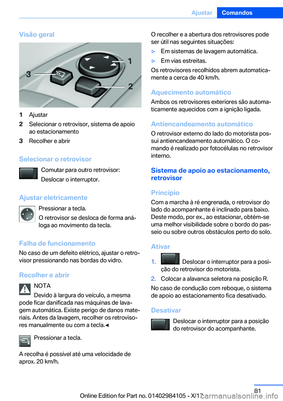 BMW 3 SERIES 2018  Manual do condutor (in Portuguese) �V�i�s�ã�o��g�e�r�a�l�1�A�j�u�s�t�a�r�2�S�e�l�e�c�i�o�n�a�r� �o� �r�e�t�r�o�v�i�s�o�r�,� �s�i�s�t�e�m�a� �d�e� �a�p�o�i�o�a�o� �e�s�t�a�c�i�o�n�a�m�e�n�t�o�3�R�e�c�o�l�h�e�r� �e� �a�b�r�i�r
�S�e�l�e