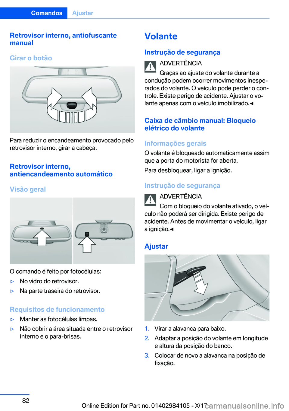 BMW 3 SERIES 2018  Manual do condutor (in Portuguese) �R�e�t�r�o�v�i�s�o�r��i�n�t�e�r�n�o�,��a�n�t�i�o�f�u�s�c�a�n�t�e
�m�a�n�u�a�l
�G�i�r�a�r��o��b�o�t�ã�o
�P�a�r�a� �r�e�d�u�z�i�r� �o� �e�n�c�a�n�d�e�a�m�e�n�t�o� �p�r�o�v�o�c�a�d�o� �p�e�l�o
�r�e�