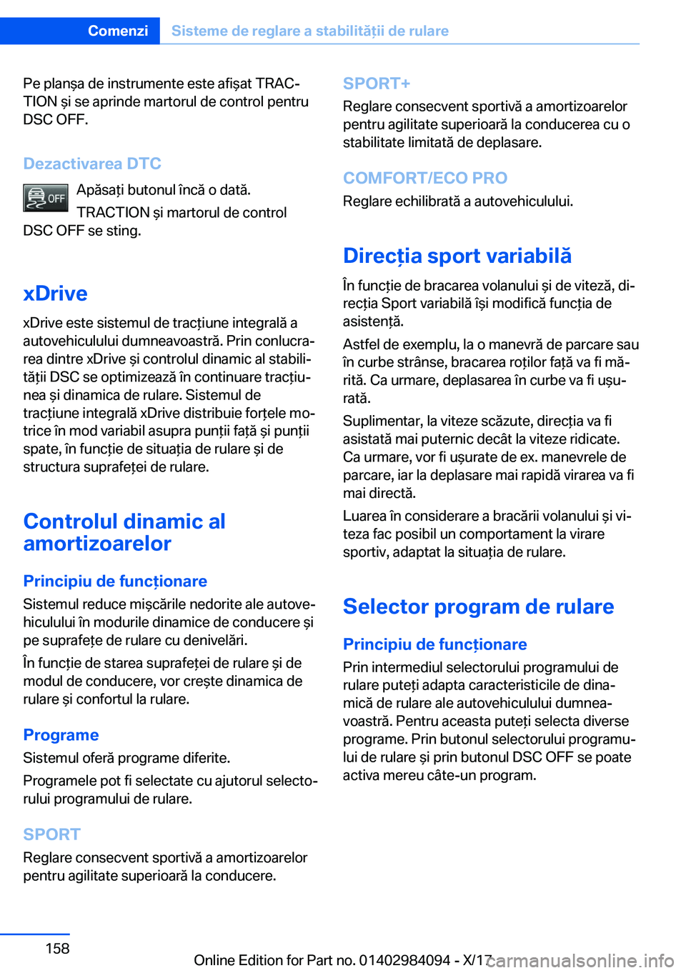 BMW 3 SERIES 2018  Ghiduri De Utilizare (in Romanian) �P�e� �p�l�a�n &�a� �d�e� �i�n�s�t�r�u�m�e�n�t�e� �e�s�t�e� �a�f�i &�a�t� �T�R�A�Cj�T�I�O�N�  &�i� �s�e� �a�p�r�i�n�d�e� �m�a�r�t�o�r�u�l� �d�e� �c�o�n�t�r�o�l� �p�e�n�t�r�u�D�S�C� �O�F�F�.
�D�e�z�a�