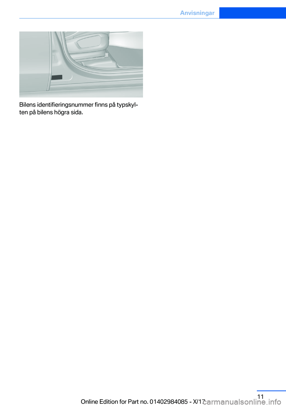 BMW 3 SERIES 2018  InstruktionsbÖcker (in Swedish) �B�i�l�e�n�s� �i�d�e�n�t�i�f�i�e�r�i�n�g�s�n�u�m�m�e�r� �f�i�n�n�s� �p�å� �t�y�p�s�k�y�lj�t�e�n� �p�å� �b�i�l�e�n�s� �h�