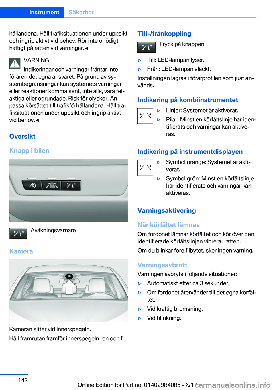BMW 3 SERIES 2018  InstruktionsbÖcker (in Swedish) �h�å�l�l�a�n�d�e�n�a�.� �H�å�l�l� �t�r�a�f�i�k�s�i�t�u�a�t�i�o�n�e�n� �u�n�d�e�r� �u�p�p�s�i�k�t
�o�c�h� �i�n�g�r�i�p� �a�k�t�i�v�t� �v�i�d� �b�e�h�o�v�.� �R�