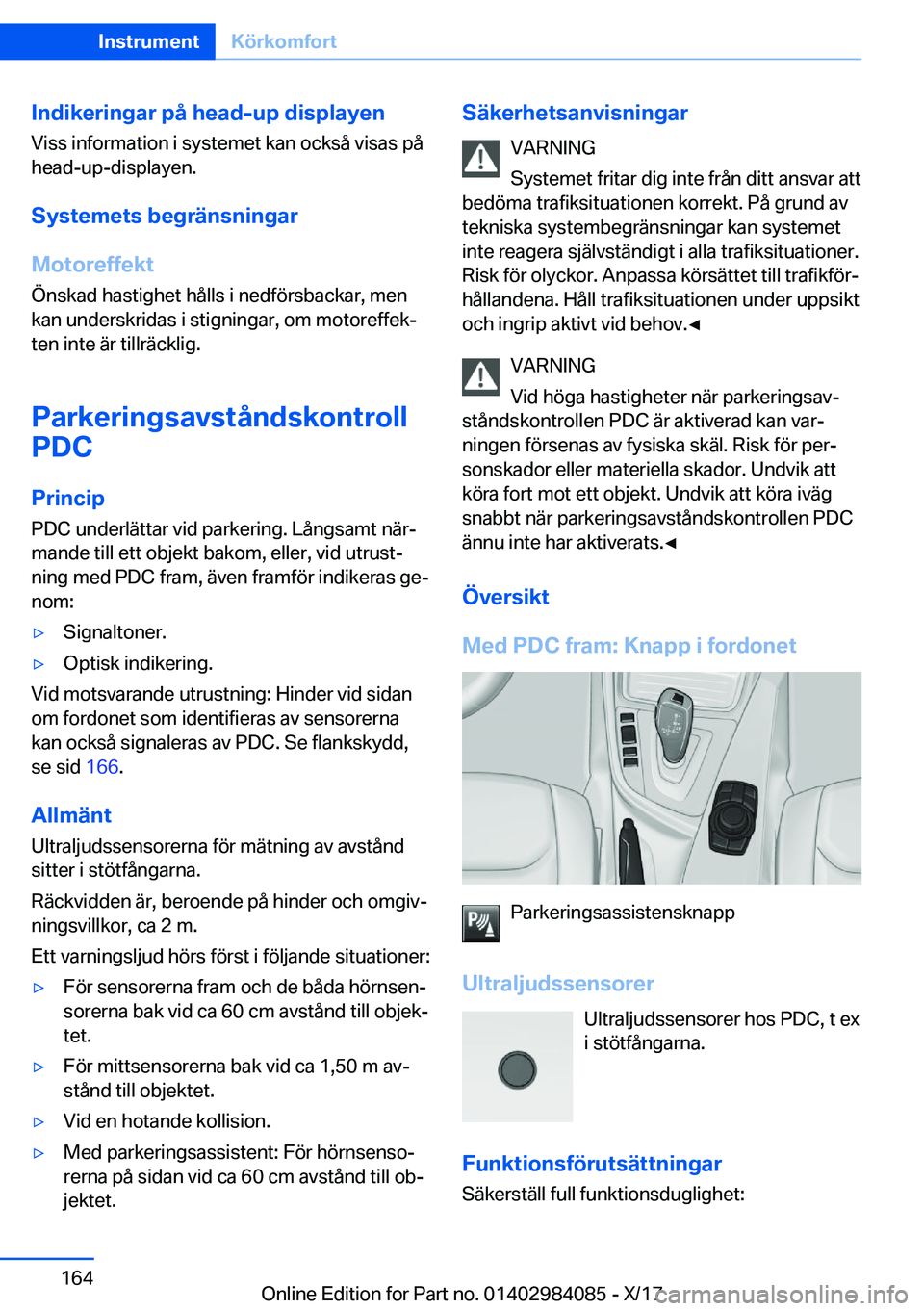BMW 3 SERIES 2018  InstruktionsbÖcker (in Swedish) �I�n�d�i�k�e�r�i�n�g�a�r��p�å��h�e�a�d�-�u�p��d�i�s�p�l�a�y�e�n�V�i�s�s� �i�n�f�o�r�m�a�t�i�o�n� �i� �s�y�s�t�e�m�e�t� �k�a�n� �o�c�k�s�å� �v�i�s�a�s� �p�å�h�e�a�d�-�u�p�-�d�i�s�p�l�a�y�e�n�.
�S