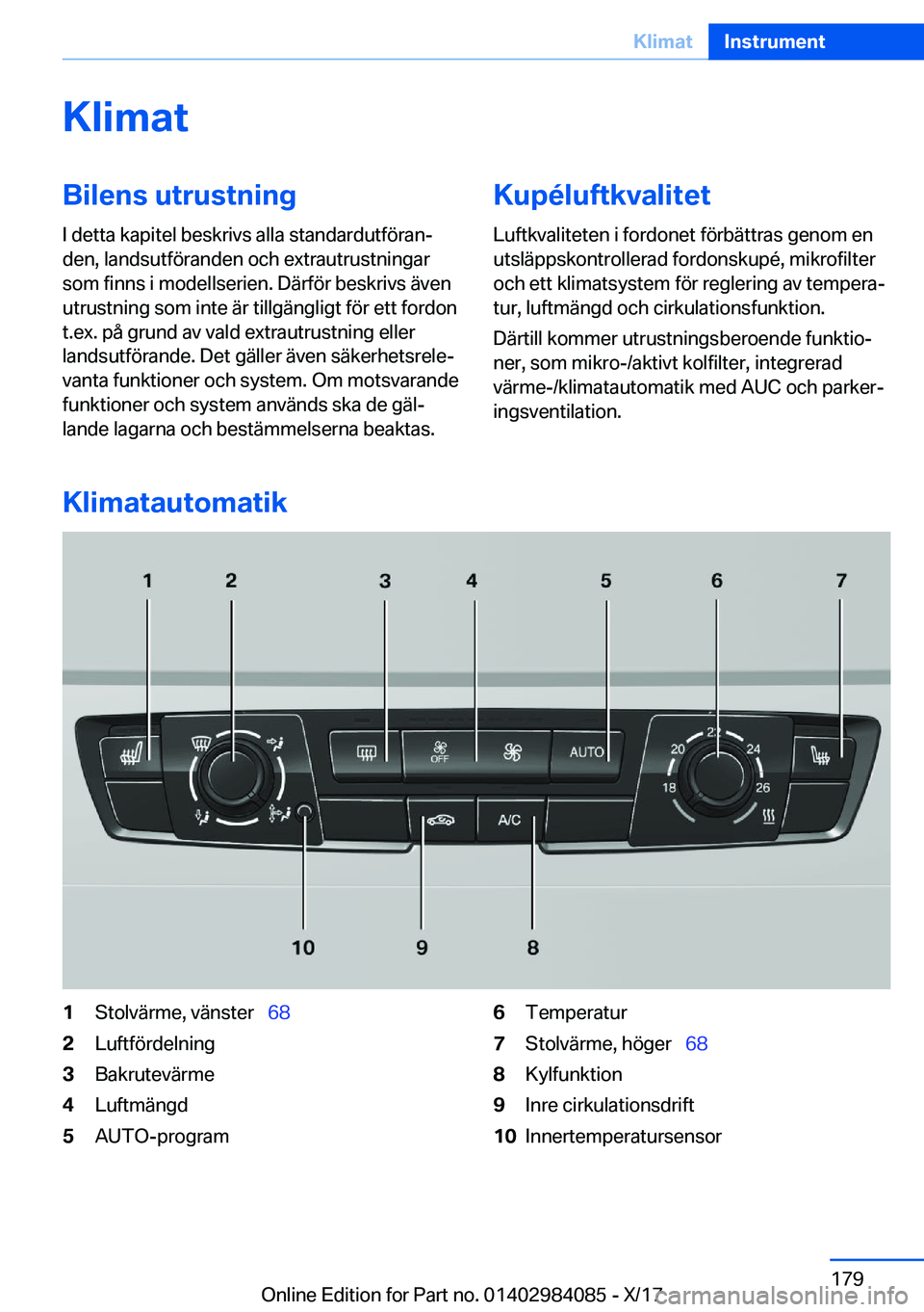 BMW 3 SERIES 2018  InstruktionsbÖcker (in Swedish) �K�l�i�m�a�t�B�i�l�e�n�s��u�t�r�u�s�t�n�i�n�g
�I� �d�e�t�t�a� �k�a�p�i�t�e�l� �b�e�s�k�r�i�v�s� �a�l�l�a� �s�t�a�n�d�a�r�d�u�t�f�