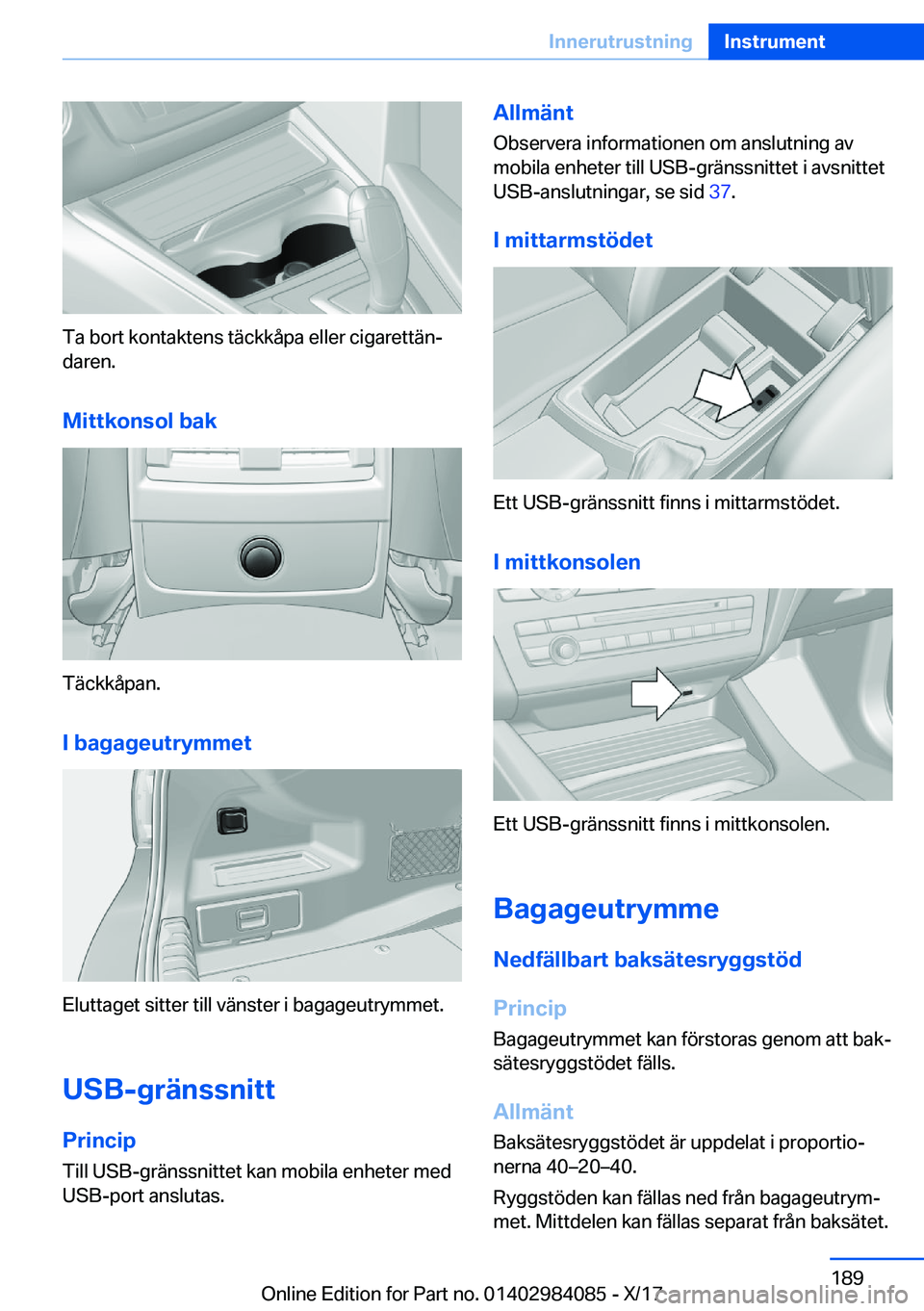 BMW 3 SERIES 2018  InstruktionsbÖcker (in Swedish) �T�a� �b�o�r�t� �k�o�n�t�a�k�t�e�n�s� �t�ä�c�k�k�å�p�a� �e�l�l�e�r� �c�i�g�a�r�e�t�t�ä�nj
�d�a�r�e�n�.
�M�i�t�t�k�o�n�s�o�l��b�a�k
�T�ä�c�k�k�å�p�a�n�. �I��b�a�g�a�g�e�u�t�r�y�m�m�e�t
�E�l�u�t
