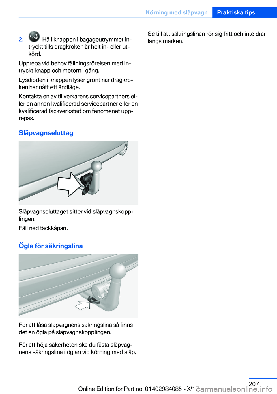 BMW 3 SERIES 2018  InstruktionsbÖcker (in Swedish) �2�.� � �H�å�l�l� �k�n�a�p�p�e�n� �i� �b�a�g�a�g�e�u�t�r�y�m�m�e�t� �i�nj
�t�r�y�c�k�t� �t�i�l�l�s� �d�r�a�g�k�r�o�k�e�n� �ä�r� �h�e�l�t� �i�n�-� �e�l�l�e�r� �u�tj
�k�
