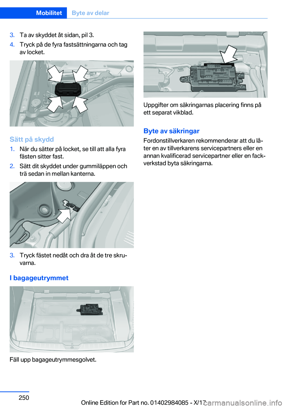 BMW 3 SERIES 2018  InstruktionsbÖcker (in Swedish) �3�.�T�a� �a�v� �s�k�y�d�d�e�t� �å�t� �s�i�d�a�n�,� �p�i�l� �3�.�4�.�T�r�y�c�k� �p�å� �d�e� �f�y�r�a� �f�a�s�t�s�ä�t�t�n�i�n�g�a�r�n�a� �o�c�h� �t�a�g
�a�v� �l�o�c�k�e�t�.
�S�ä�t�t��p�å��s�k�y�