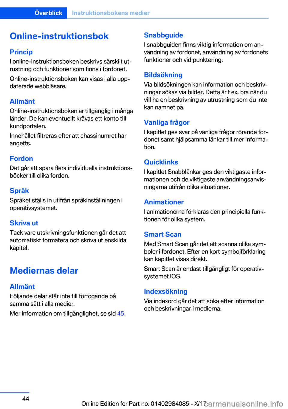 BMW 3 SERIES 2018  InstruktionsbÖcker (in Swedish) �O�n�l�i�n�e�-�i�n�s�t�r�u�k�t�i�o�n�s�b�o�k�P�r�i�n�c�i�p
�I� �o�n�l�i�n�e�-�i�n�s�t�r�u�k�t�i�o�n�s�b�o�k�e�n� �b�e�s�k�r�i�v�s� �s�ä�r�s�k�i�l�t� �u�tj �r�u�s�t�n�i�n�g� �o�c�h� �f�u�n�k�t�i�o�n�