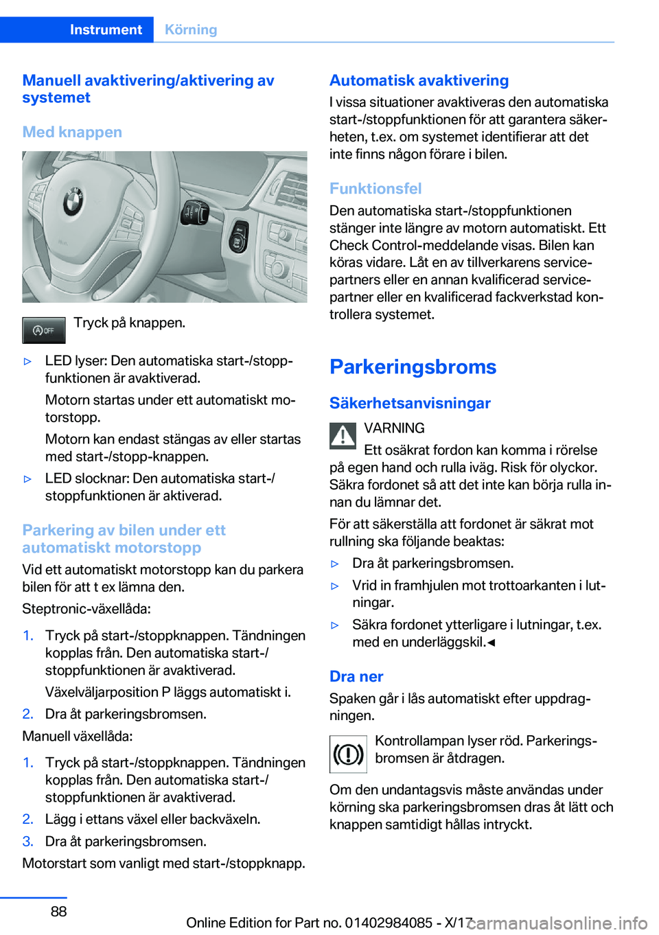 BMW 3 SERIES 2018  InstruktionsbÖcker (in Swedish) �M�a�n�u�e�l�l��a�v�a�k�t�i�v�e�r�i�n�g�/�a�k�t�i�v�e�r�i�n�g��a�v
�s�y�s�t�e�m�e�t
�M�e�d��k�n�a�p�p�e�n
�T�r�y�c�k� �p�å� �k�n�a�p�p�e�n�.
y�L�E�D� �l�y�s�e�r�:� �D�e�n� �a�u�t�o�m�a�t�i�s�k�a�