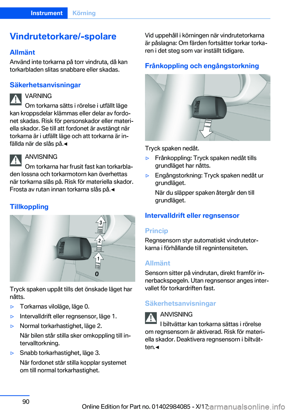 BMW 3 SERIES 2018  InstruktionsbÖcker (in Swedish) �V�i�n�d�r�u�t�e�t�o�r�k�a�r�e�/�-�s�p�o�l�a�r�e�A�l�l�m�ä�n�t
�A�n�v�ä�n�d� �i�n�t�e� �t�o�r�k�a�r�n�a� �p�å� �t�o�r�r� �v�i�n�d�r�u�t�a�,� �d�å� �k�a�n
�t�o�r�k�a�r�b�l�a�d�e�n� �s�l�i�t�a�s� �s
