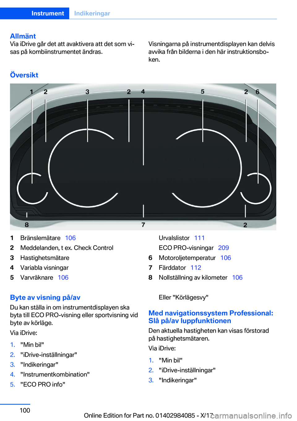 BMW 3 SERIES 2018  InstruktionsbÖcker (in Swedish) �A�l�l�m�ä�n�t�V�i�a� �i�D�r�i�v�e� �g�å�r� �d�e�t� �a�t�t� �a�v�a�k�t�i�v�e�r�a� �a�t�t� �d�e�t� �s�o�m� �v�ij�s�a�s� �p�å� �k�o�m�b�i�i�n�s�t�r�u�m�e�n�t�e�t� �ä�n�d�r�a�s�.�V�i�s�n�i�n�g�a�r�n