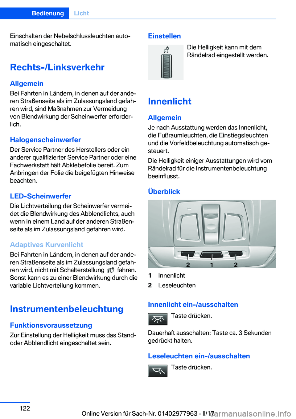 BMW 3 SERIES 2017  Betriebsanleitungen (in German) �E�i�n�s�c�h�a�l�t�e�n� �d�e�r� �N�e�b�e�l�s�c�h�l�u�s�s�l�e�u�c�h�t�e�n� �a�u�t�oj�m�a�t�i�s�c�h� �e�i�n�g�e�s�c�h�a�l�t�e�t�.
�R�e�c�h�t�s�-�/�L�i�n�k�s�v�e�r�k�e�h�r�A�l�l�g�e�m�e�i�n
�B�e�i� �F�a