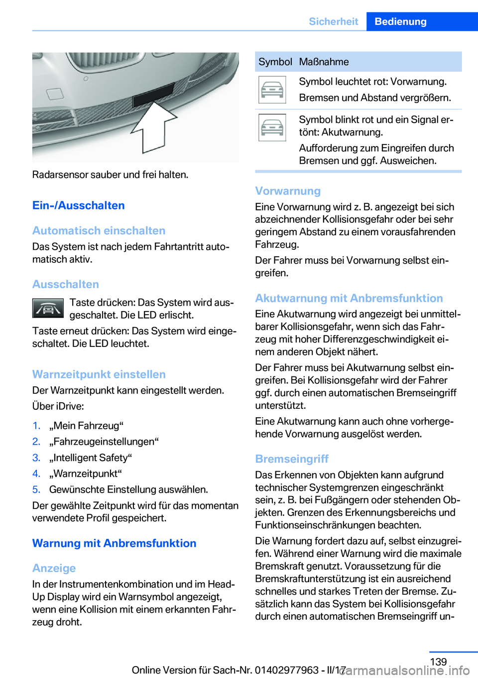 BMW 3 SERIES 2017  Betriebsanleitungen (in German) �R�a�d�a�r�s�e�n�s�o�r� �s�a�u�b�e�r� �u�n�d� �f�r�e�i� �h�a�l�t�e�n�.
�E�i�n�-�/�A�u�s�s�c�h�a�l�t�e�n
�A�u�t�o�m�a�t�i�s�c�h��e�i�n�s�c�h�a�l�t�e�n �D�a�s� �S�y�s�t�e�m� �i�s�t� �n�a�c�h� �j�e�d�e�
