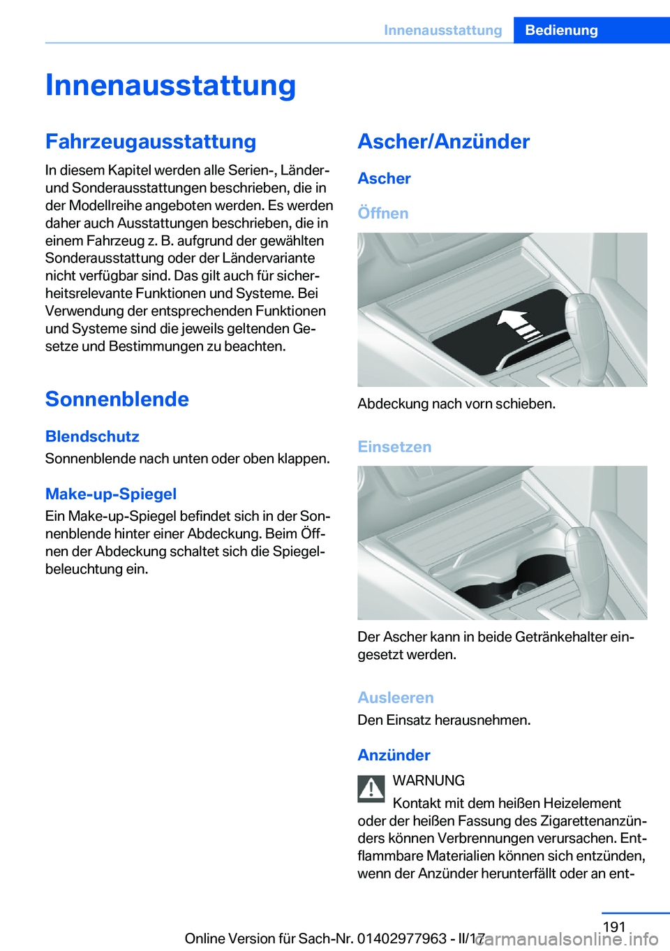 BMW 3 SERIES 2017  Betriebsanleitungen (in German) �I�n�n�e�n�a�u�s�s�t�a�t�t�u�n�g�F�a�h�r�z�e�u�g�a�u�s�s�t�a�t�t�u�n�g�I�n� �d�i�e�s�e�m� �K�a�p�i�t�e�l� �w�e�r�d�e�n� �a�l�l�e� �S�e�r�i�e�n�-�,� �L�