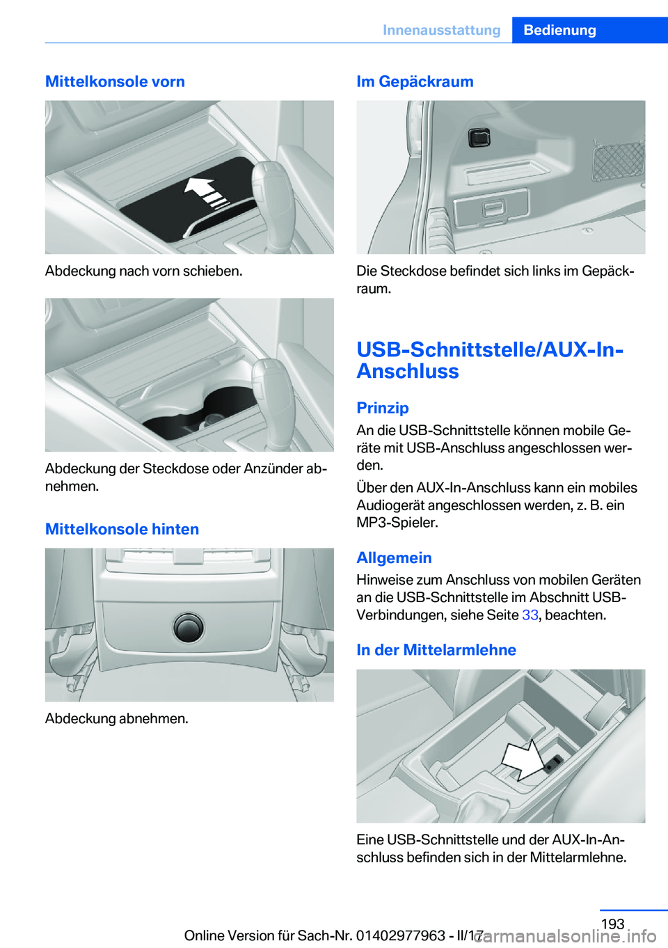 BMW 3 SERIES 2017  Betriebsanleitungen (in German) �M�i�t�t�e�l�k�o�n�s�o�l�e��v�o�r�n
�A�b�d�e�c�k�u�n�g� �n�a�c�h� �v�o�r�n� �s�c�h�i�e�b�e�n�.
�A�b�d�e�c�k�u�n�g� �d�e�r� �S�t�e�c�k�d�o�s�e� �o�d�e�r� �A�n�z�