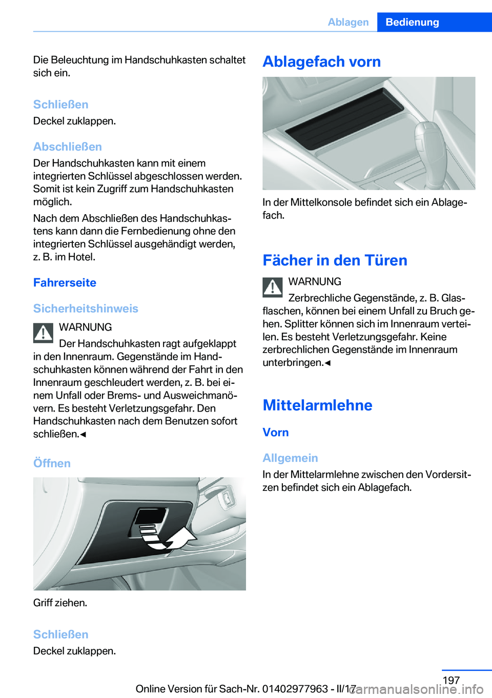 BMW 3 SERIES 2017  Betriebsanleitungen (in German) �D�i�e� �B�e�l�e�u�c�h�t�u�n�g� �i�m� �H�a�n�d�s�c�h�u�h�k�a�s�t�e�n� �s�c�h�a�l�t�e�t
�s�i�c�h� �e�i�n�.
�S�c�h�l�i�e�