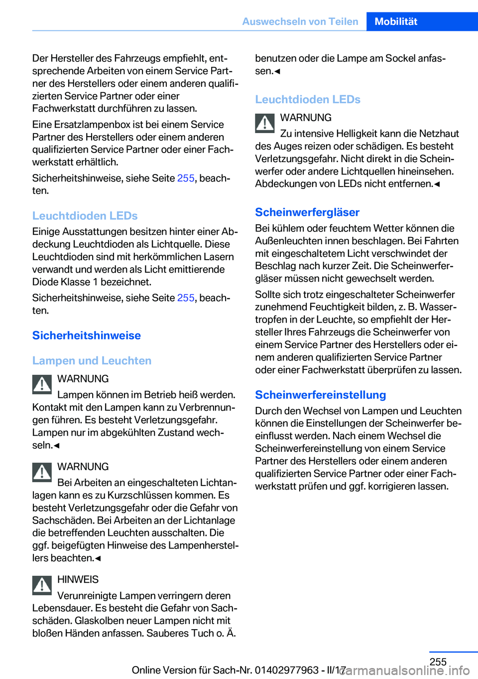 BMW 3 SERIES 2017  Betriebsanleitungen (in German) �D�e�r� �H�e�r�s�t�e�l�l�e�r� �d�e�s� �F�a�h�r�z�e�u�g�s� �e�m�p�f�i�e�h�l�t�,� �e�n�tj
�s�p�r�e�c�h�e�n�d�e� �A�r�b�e�i�t�e�n� �v�o�n� �e�i�n�e�m� �S�e�r�v�i�c�e� �P�a�r�tj
�n�e�r� �d�e�s� �H�e�r�s