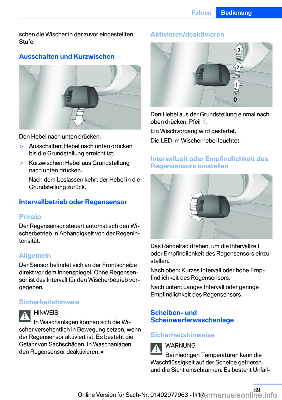 BMW 3 SERIES 2017  Betriebsanleitungen (in German) �s�c�h�e�n� �d�i�e� �W�i�s�c�h�e�r� �i�n� �d�e�r� �z�u�v�o�r� �e�i�n�g�e�s�t�e�l�l�t�e�n
�S�t�u�f�e�.
�A�u�s�s�c�h�a�l�t�e�n��u�n�d��K�u�r�z�w�i�s�c�h�e�n
�D�e�n� �H�e�b�e�l� �n�a�c�h� �u�n�t�e�n� �