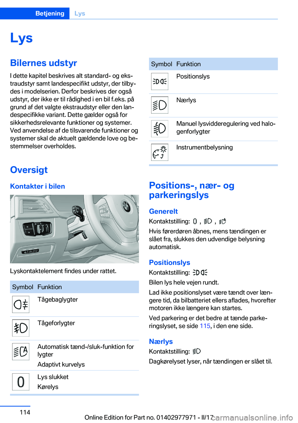 BMW 3 SERIES 2017  InstruktionsbØger (in Danish) �L�y�s�B�i�l�e�r�n�e�s��u�d�s�t�y�r�I� �d�e�t�t�e� �k�a�p�i�t�e�l� �b�e�s�k�r�i�v�e�s� �a�l�t� �s�t�a�n�d�a�r�d�-� �o�g� �e�k�sj
�t�r�a�u�d�s�t�y�r� �s�a�m�t� �l�a�n�d�e�s�p�e�c�i�f�i�k�t� �u�d�s�t�