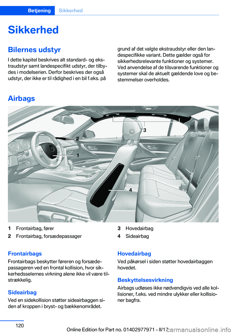 BMW 3 SERIES 2017  InstruktionsbØger (in Danish) �S�i�k�k�e�r�h�e�d�B�i�l�e�r�n�e�s��u�d�s�t�y�r�I� �d�e�t�t�e� �k�a�p�i�t�e�l� �b�e�s�k�r�i�v�e�s� �a�l�t� �s�t�a�n�d�a�r�d�-� �o�g� �e�k�sj
�t�r�a�u�d�s�t�y�r� �s�a�m�t� �l�a�n�d�e�s�p�e�c�i�f�i�k�