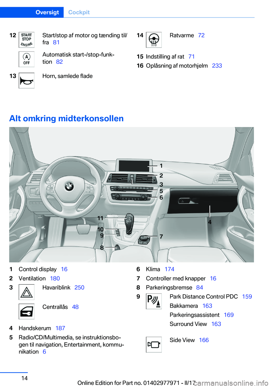 BMW 3 SERIES 2017  InstruktionsbØger (in Danish) �1�2�S�t�a�r�t�/�s�t�o�p� �a�f� �m�o�t�o�r� �o�g� �t�æ�n�d�i�n�g� �t�i�l�/
�f�r�a\_ �8�1�A�u�t�o�m�a�t�i�s�k� �s�t�a�r�t�-�/�s�t�o�p�-�f�u�n�kj
�t�i�o�n\_ �8�2�1�3�H�o�r�n�,� �s�a�m�l�e�d�e� �f�