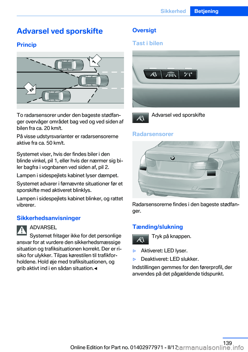 BMW 3 SERIES 2017  InstruktionsbØger (in Danish) �A�d�v�a�r�s�e�l��v�e�d��s�p�o�r�s�k�i�f�t�e�P�r�i�n�c�i�p
�T�o� �r�a�d�a�r�s�e�n�s�o�r�e�r� �u�n�d�e�r� �d�e�n� �b�a�g�e�s�t�e� �s�t�