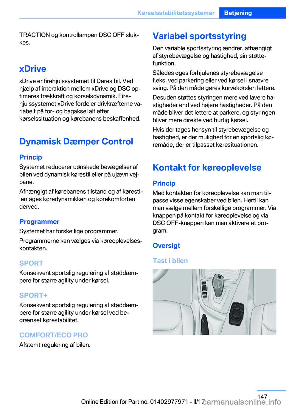 BMW 3 SERIES 2017  InstruktionsbØger (in Danish) �T�R�A�C�T�I�O�N� �o�g� �k�o�n�t�r�o�l�l�a�m�p�e�n� �D�S�C� �O�F�F� �s�l�u�kj�k�e�s�.
�x�D�r�i�v�e �x�D�r�i�v�e� �e�r� �f�i�r�e�h�j�u�l�s�s�y�s�t�e�m�e�t� �t�i�l� �D�e�r�e�s� �b�i�l�.� �V�e�d
�h�j�æ