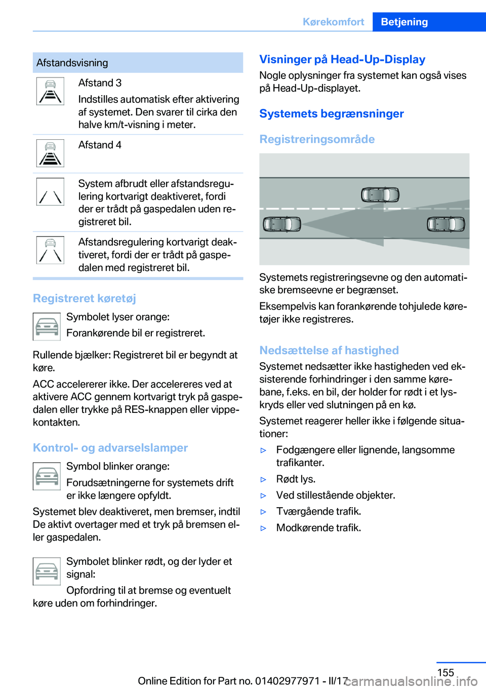 BMW 3 SERIES 2017  InstruktionsbØger (in Danish) �A�f�s�t�a�n�d�s�v�i�s�n�i�n�g�A�f�s�t�a�n�d� �3
�I�n�d�s�t�i�l�l�e�s� �a�u�t�o�m�a�t�i�s�k� �e�f�t�e�r� �a�k�t�i�v�e�r�i�n�g
�a�f� �s�y�s�t�e�m�e�t�.� �D�e�n� �s�v�a�r�e�r� �t�i�l� �c�i�r�k�a� �d�e�n